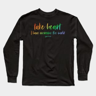 Christian Bible Verse: Take heart, I have overcome the world (rainbow text) Long Sleeve T-Shirt